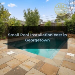 Cost of Install a Small Pool in Georgetown