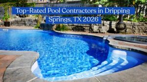 Cutters Pools -Blog 3 Top-Rated Pool Contractors in Dripping Springs, TX 2026