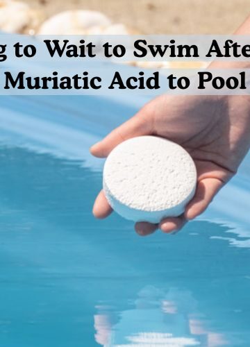 How Long to Wait to Swim After Adding Muriatic Acid to Pool